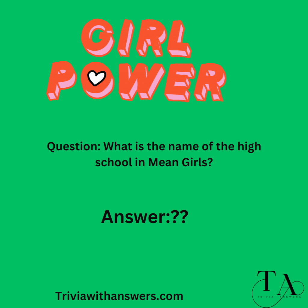 "Mean Girls Trivia Questions and Answers"