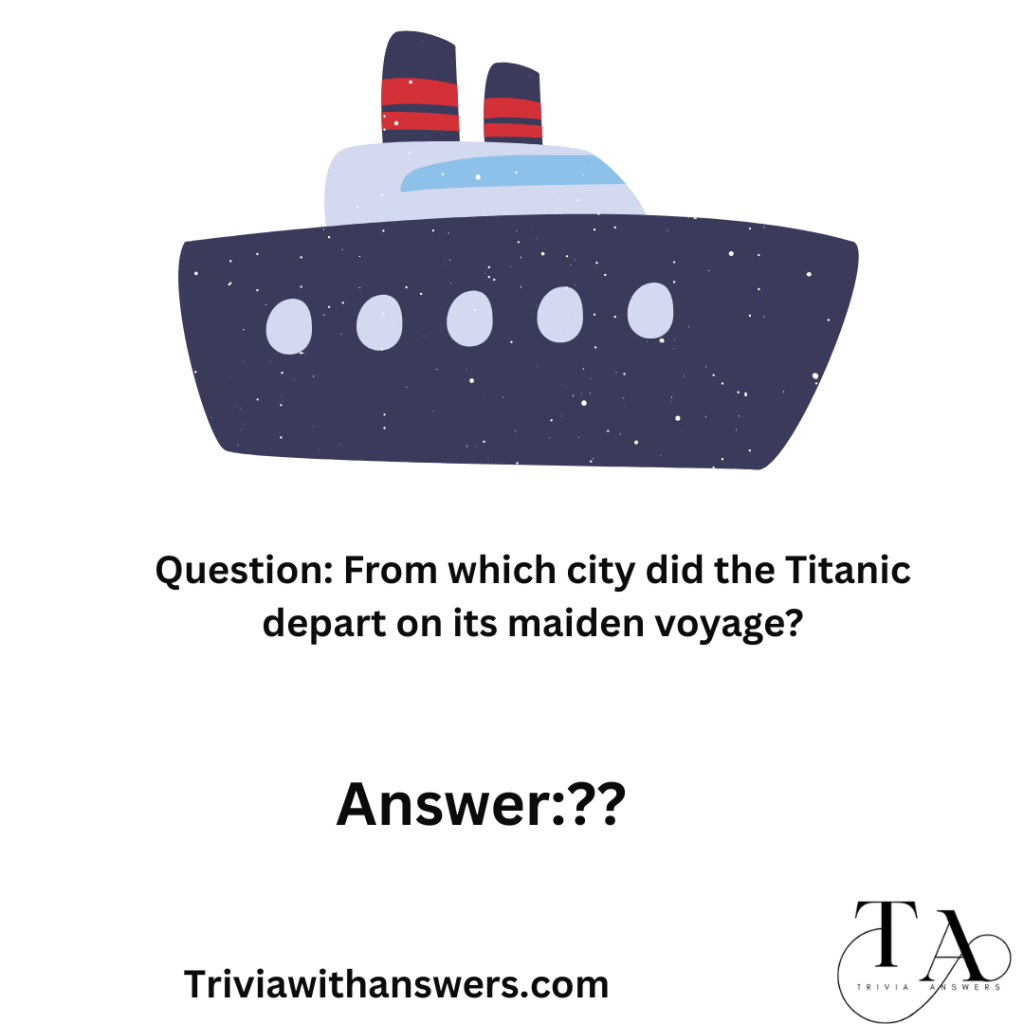 "Titanic Trivia Questions and Answers"